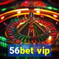 56bet vip